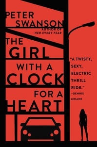 Peter Swanson - The Girl with a Clock for a Heart - A Novel.