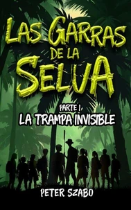 Las garras de la Selva: La trampa invisible