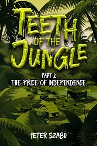 Teeth of the Jungle: The Price of Independence