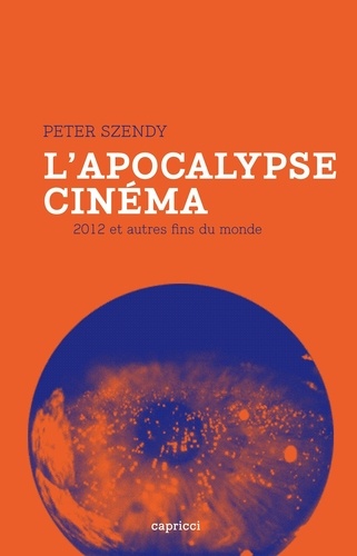 L'apocalypse cinéma. 2012 et autres fins du monde