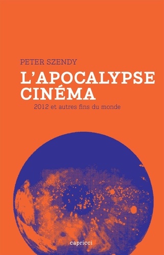 L'apocalypse cinéma. 2012 et autres fins du monde