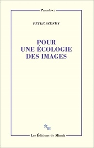 Peter Szendy - Pour une écologie des images.