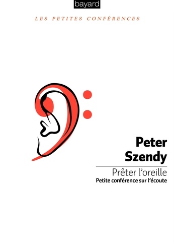 Peter Szendy - Prêter l'oreille - Petite conférence sur l'écoute.
