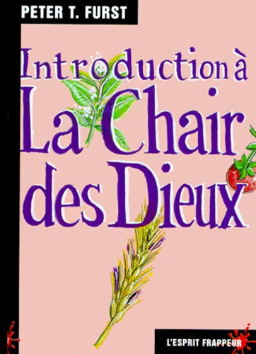 Peter-T Furst - Introduction A La Chair Des Dieux.