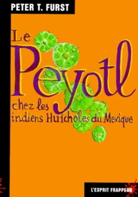 Le peytol chez les Indiens Huicholes du Mexique