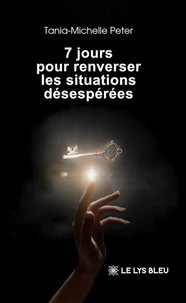 7 jours pour renverser les situations désespérées