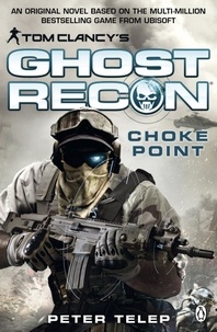 Peter Telep - Tom Clancy's Ghost Recon: Choke Point.