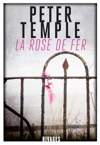 Peter Temple - La Rose de fer.