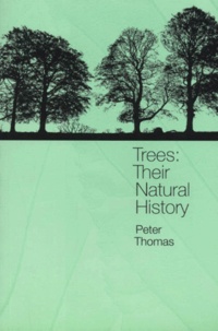 Peter Thomas - TREES: THEIR NATURAL HISTORY.