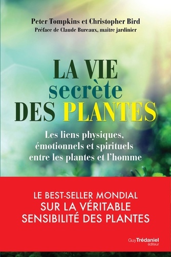 La vie secrète des plantes. Les liens physiques, émotionnels et spirituels entre les plantes et l'homme