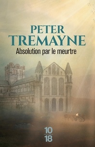 Peter Tremayne - Absolution par le meurtre.