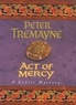 Peter Tremayne - Act of Mercy.