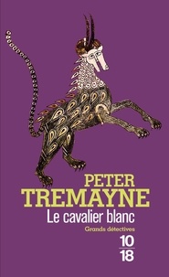 Peter Tremayne - Le cavalier blanc.