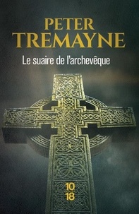 Peter Tremayne - Le suaire de l'archevêque.