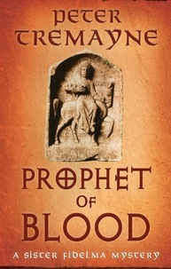 Peter Tremayne - Prophet of Blood - Sister Fidelma Mysteries Book 35.