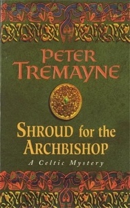 Peter Tremayne - Shroud for the archbishop.