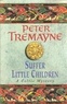 Peter Tremayne - Suffer little children.
