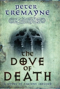 Peter Tremayne - The Dove of Death.
