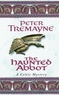 Peter Tremayne - The Haunted Abbot.
