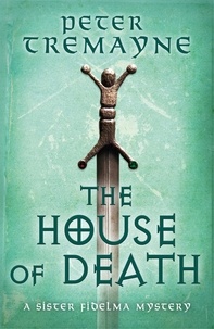 Peter Tremayne - The House of Death (Sister Fidelma Mysteries Book 32).