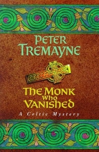 Peter Tremayne - The Monk Who Vanished.