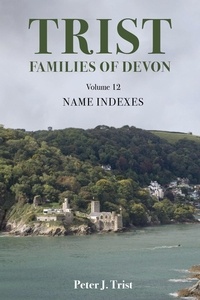  Peter Trist - Trist Families of Devon: Volume 12 - Trist Families of Devon, #12.