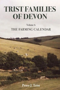 Trist Families of Devon: Volume 6 The Farming Calendar