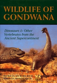 Peter Trusler et Patricia Vickers-Rich - Wildlife Of Gondwana. Dinosaurs & Other Vertebrates From The Ancient Supercontinent.