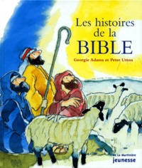 Peter Utton et Georgie Adams - Les histoires de la Bible.