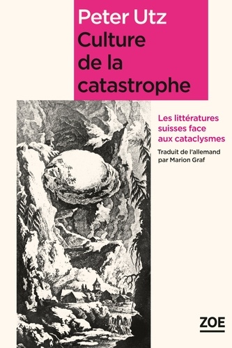 Culture de la catastrophe. Les littératures suisses face aux cataclysmes