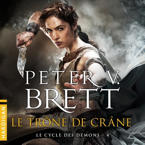 Peter V. Brett et Nicolas Justamon - Le Trône de Crâne - Le Cycle des démons, T4.