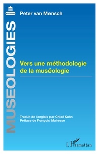 Peter Van Mensch - Vers une méthodologie de la muséologie.
