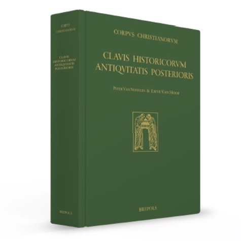 Peter Van Nuffelen et Lieve Van hoof - Clavis Historicorum Antiquitatis Posterioris - An Inventory of Late Antique Historiography (A.D. 300-800).