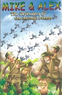  Peter van Wermeskerken - Mike &amp; Alex, the Defenders of the Animal Forest - Mike &amp; Alex, #1.
