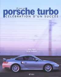 Peter Vann - 25 Ans De Porsche Turbo. Celebration D'Un Succes.