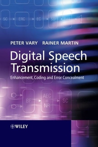 Peter Vary - Digital Speech Transmission : Enhancement, Coding and Error Concealment.