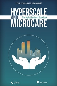 Peter Verhasselt et Nick Boucart - Hyperscale and Microcare - The Digital Business Cookbook.