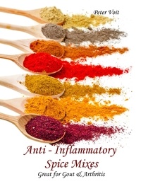  Peter Voit - Anti - inflammatory Spice Mixes - Great for Gout &amp; Arthritis.