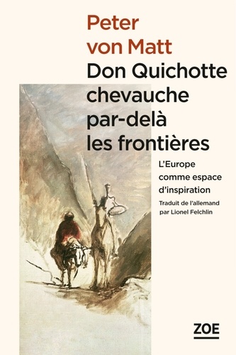 Peter von Matt - Don Quichotte chevauche par-delà les frontières - L'Europe comme espace d'inspiration.