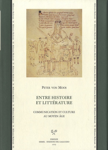 Peter von Moos - Entre histoire et littérature - Communication et culture au Moyen Age.