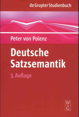 Deutsche Satzsemantik - grundbegriffe des Zwischen-den-Zeilen-Lesens. Tome 3, Unveränderte Auflage