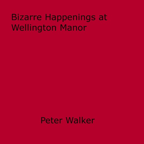 Bizarre Happenings at Wellington Manor