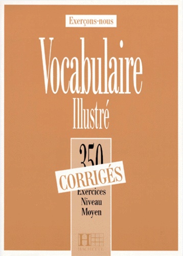 Peter Watcyn-Jones et Francis Prouillac - Vocabulaire Illustre. 350 Exercices Corriges Niveau Moyen.