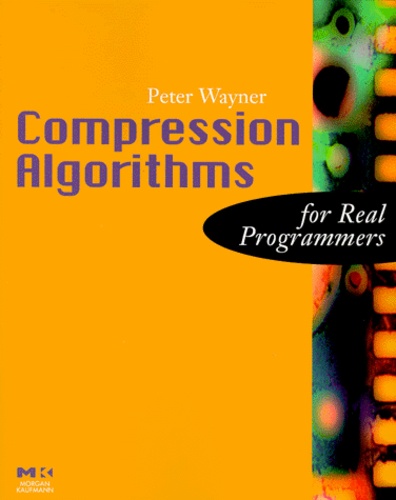 Peter Wayner - Compression Algorithms. For Real Programmers.
