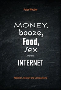 Money, Booze, Food, Sex and the Internet