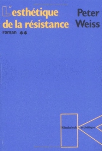 Peter Weiss - L'esthétique de la résistance - Tome 2.