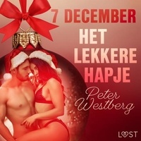 Peter Westberg et Tineke Jorissen-Wedzinga - 7 december: Het lekkere hapje – een erotische adventskalender.