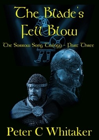  Peter Whitaker - The Blade's Fell Blow - The Sorrow Song Trilogy, #3.