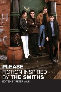 Peter Wild - Please - Fiction Inspired by The Smiths.