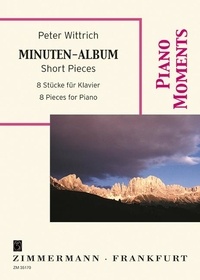 Peter Wittrich - Piano Moments  : Minuten-Album (Album des pièces d'une minute) - 8 Pieces. piano..